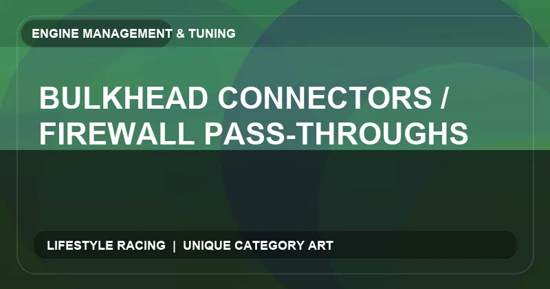 Bulkhead Connectors / Firewall Pass-Throughs